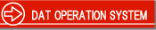 DAT OPERATION SYSTEM